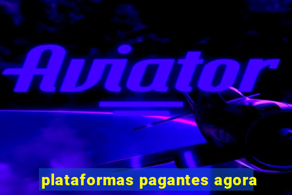 plataformas pagantes agora